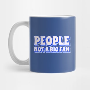 People Not a Big Fan Mug